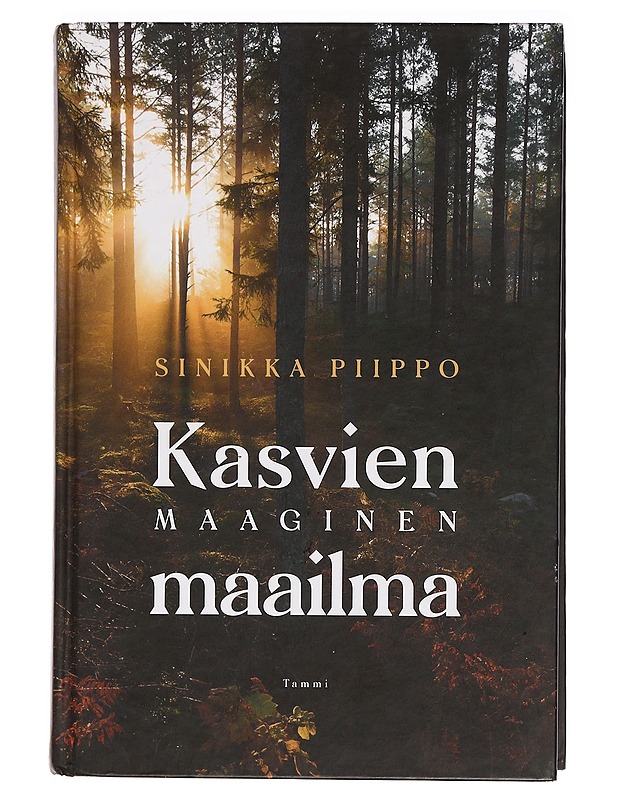 Kasvien maaginen maailma - Sinikka Piippo - Tietokirjat ja oppaat - 10105470743 - 0