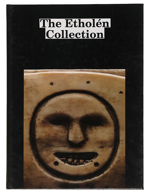 The Etholen Collection: The Ethnographic Alaskan Collection: National Museum of Finland - Varjola, Pirjo - Tietokirjat ja oppaat - 10105470836 - 0