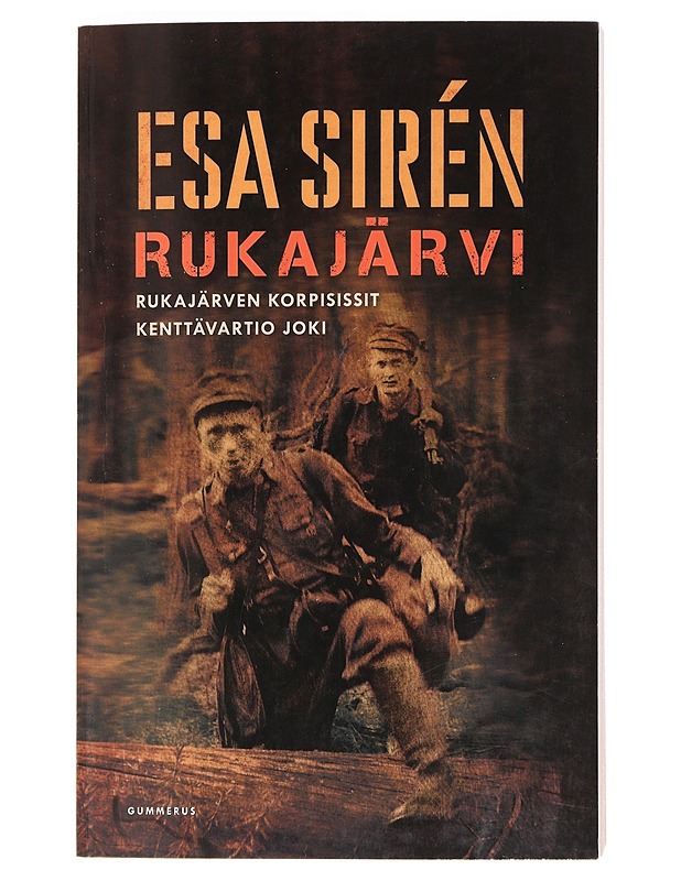 Rukajärvi ; Kenttävartio Joki : Rukajärven korpisissit - Esa Sirén - Romaanit ja novellit - 10105470856 - 0