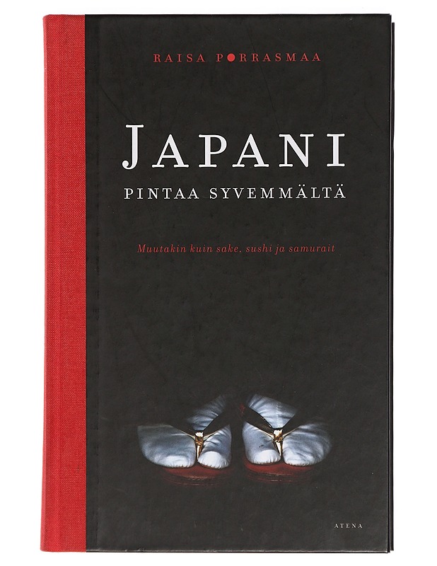 Japani pintaa syvemmältä : muutakin kuin sake, sushi ja samurait - Porrasmaa, Raisa - Tietokirjat ja oppaat - 10105470864 - 0
