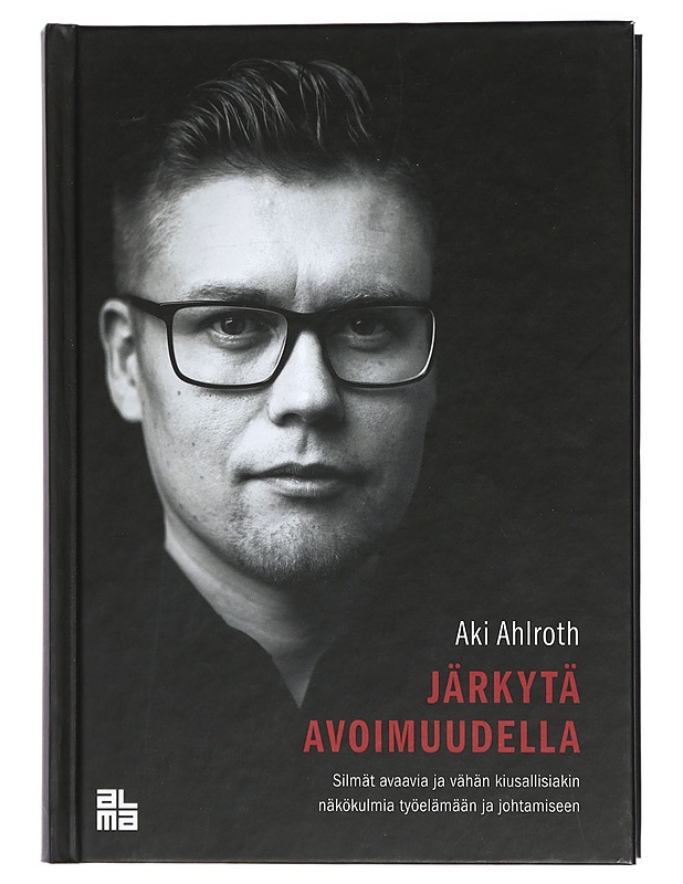 Järkytä avoimuudella - Aki Ahlroth - Tietokirjat ja oppaat - 10105470878 - 0