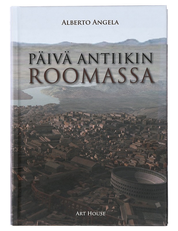 Päivä antiikin Roomassa - Angela, Alberto - Historiakirjat - 10105470898 - 0