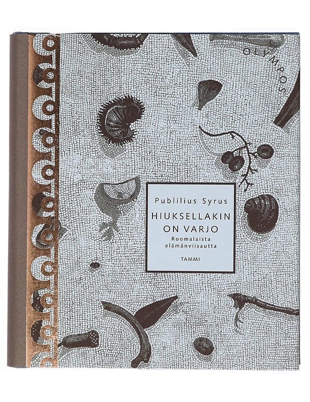 Hiuksellakin on varjo : roomalaista elämänviisautta - Publilius, Syrus - Runot ja näytelmät - 10105470942 - 0