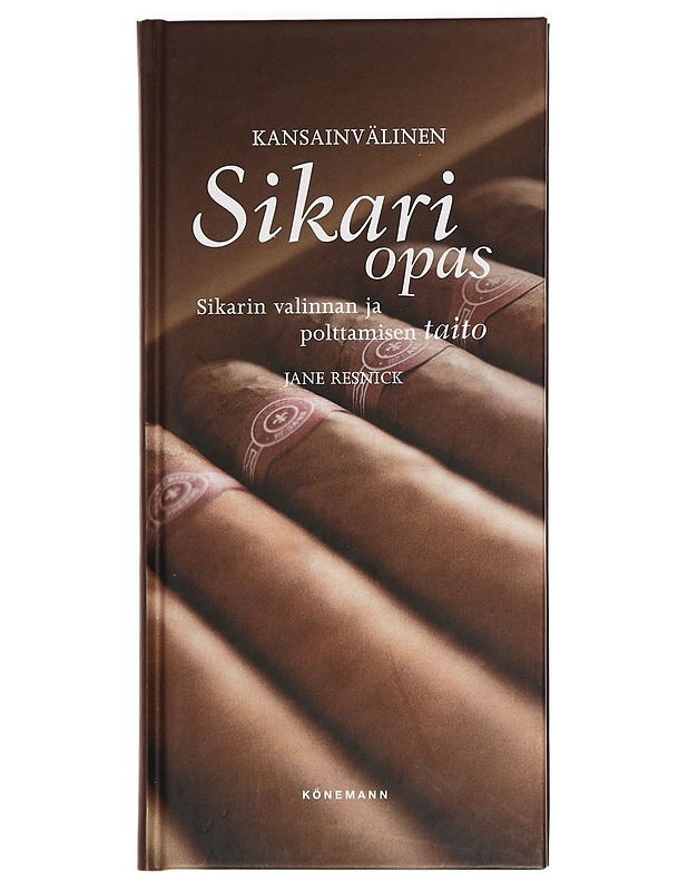 Kansainvälinen sikariopas : sikarin valinnan ja polttamisen taito - Resnick, Jane - Historiakirjat - 10105470965 - 0