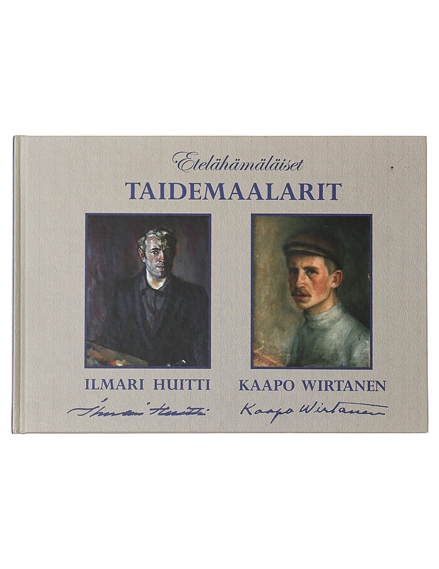 Etelähämäläiset taidemaalarit Ilmari Huitti & Kaapo Wirtanen - Huitti, Hannu - Elämäkerrat ja muistelmat - 10105470976 - 0