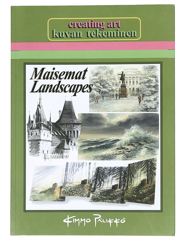 Creating art : landscapes = Kuvan tekeminen : maisemat - Kimmo Pälikkö - Harrastekirjat - 10105470978 - 0