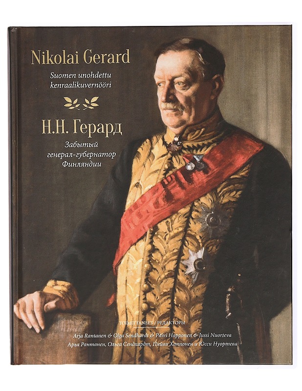 Nikolai Gerard : Suomen unohdettu kenraalikuvernööri - Arja Rantanen - Elämäkerrat ja muistelmat - 10105471074 - 0
