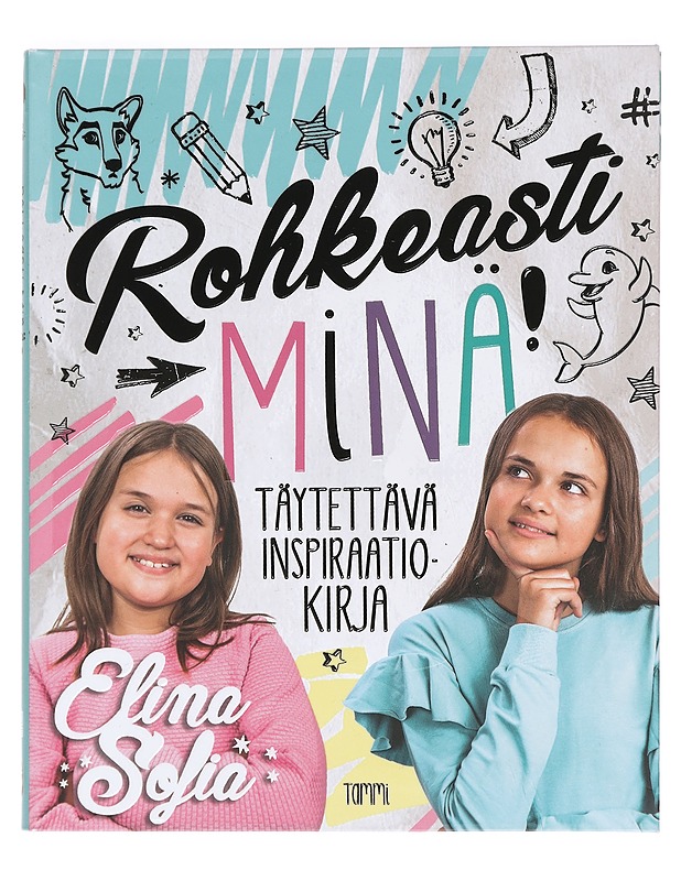 Rohkeasti minä! : täytettävä inspiraatiokirja - Elina ja Sofia - Lastenkirjat - 10105471120 - 0