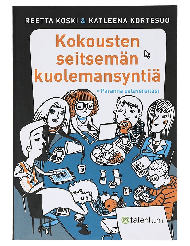 Kokousten seitsemän kuolemansyntiä : paranna palavereitasi - Koski, Reetta - Tietokirjat ja oppaat - 10105471204 - 0