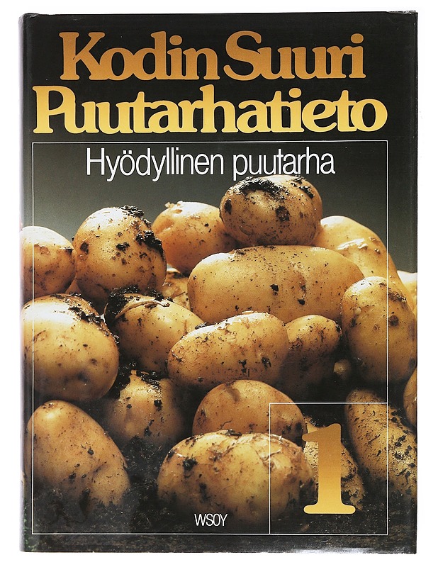 Kodin suuri puutarhatieto. 1, Hyödyllinen puutarha - Alhola, Leena - Harrastekirjat - 10105471325 - 0