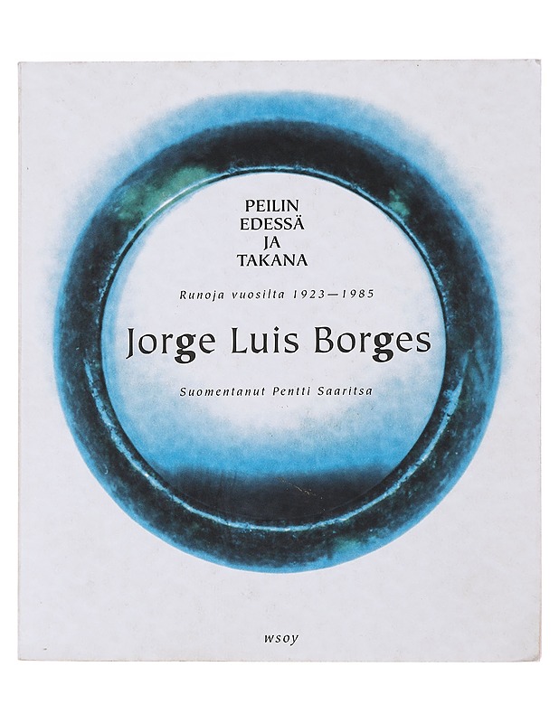 Peilin edessä ja takana : runoja vuosilta 1923-1985 - Borges, Jorge Luis - Runot ja näytelmät - 10105471426 - 0