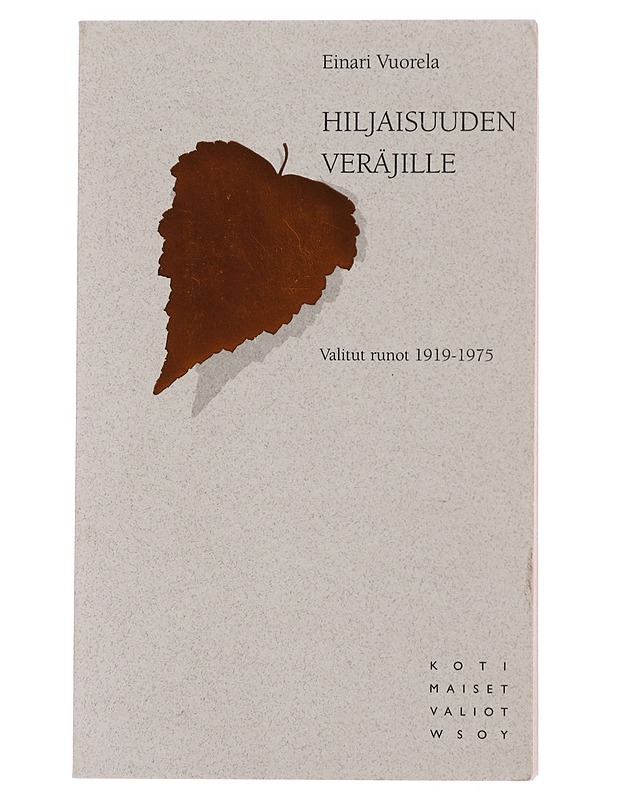 Hiljaisuuden veräjille : valitut runot 1919-1975 - Vuorela, Einari - Romaanit ja novellit - 10105471504 - 0