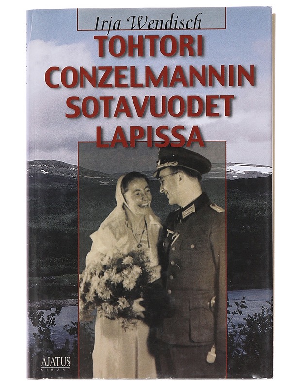 Tohtori Conzelmannin sotavuodet Lapissa - Irja Wendisch - Elämäkerrat ja muistelmat - 10105471514 - 0