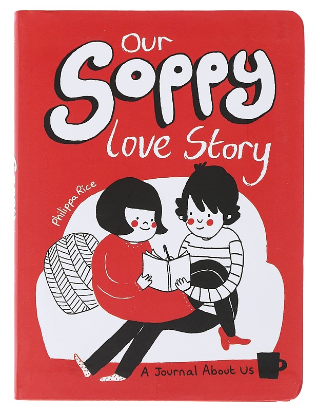 Our soppy love story: a journal about us - Phillippa Rice - Harrastekirjat - 10105471541 - 0