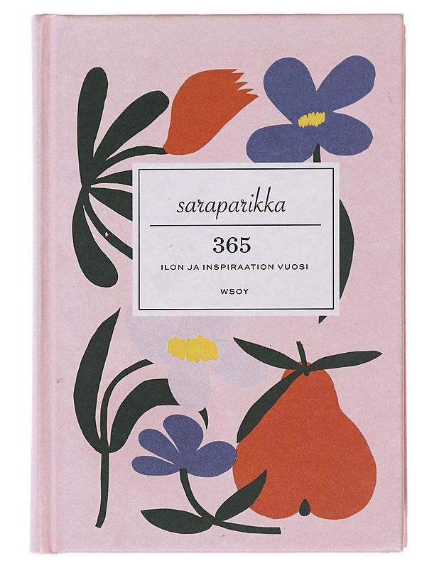 365 : ilon ja inspiraation vuosi - Parikka, Sara - Hyvinvointikirjat - 10105471555 - 0