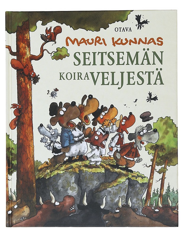 Seitsemän koiraveljestä : koiramainen versio Aleksis Kiven romaanista Seitsemän veljestä - Kunnas, Mauri - Lastenkirjat - 10105471565 - 0