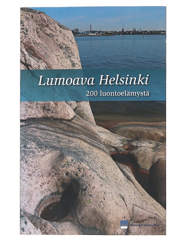 Lumoava Helsinki : 200 luontoelämystä - Helimäki, Jussi - Tietokirjat ja oppaat - 10105471594 - 0