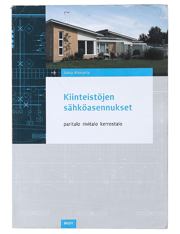 KIINTEISTÖJEN SÄHKÖASENNUKSET - JUKKA AHORANTA - Tietokirjat ja oppaat - 10105471676 - 0