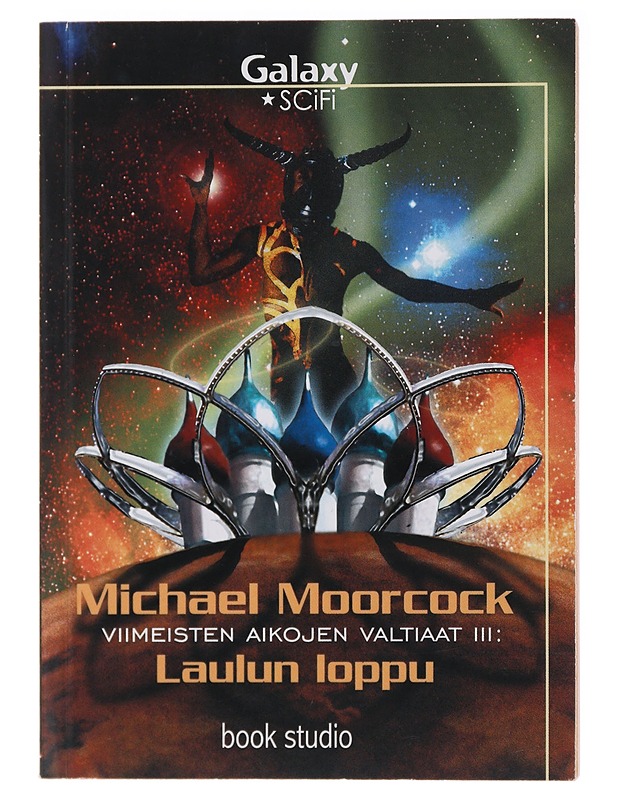 VIIMEISTEN AIKOJEN VALTIAAT. [III]. [LAULUN LOPPU] - MOORCOCK, MICHAEL - Romaanit ja novellit - 10105471798 - 0