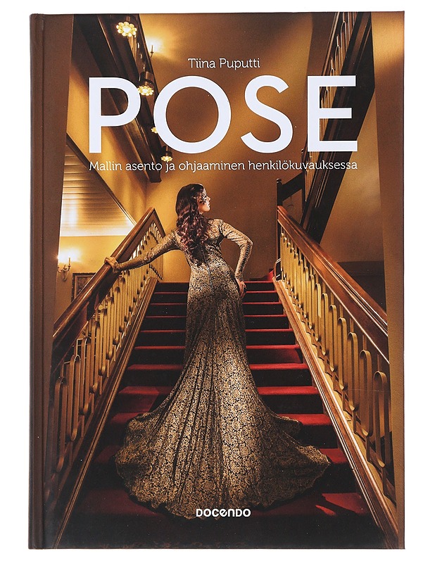 POSE : mallin asento ja ohjaaminen henkilökuvauksessa - Puputti, Tiina - Tietokirjat ja oppaat - 10105471928 - 0