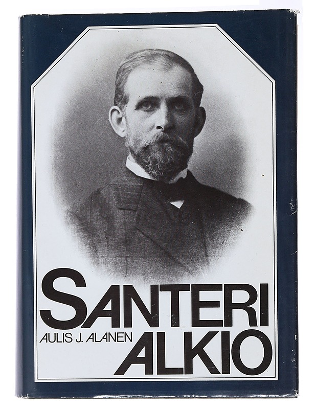 Santeri Alkio - Aulis J. Alanen - Elämäkerrat ja muistelmat - 10105471947 - 0