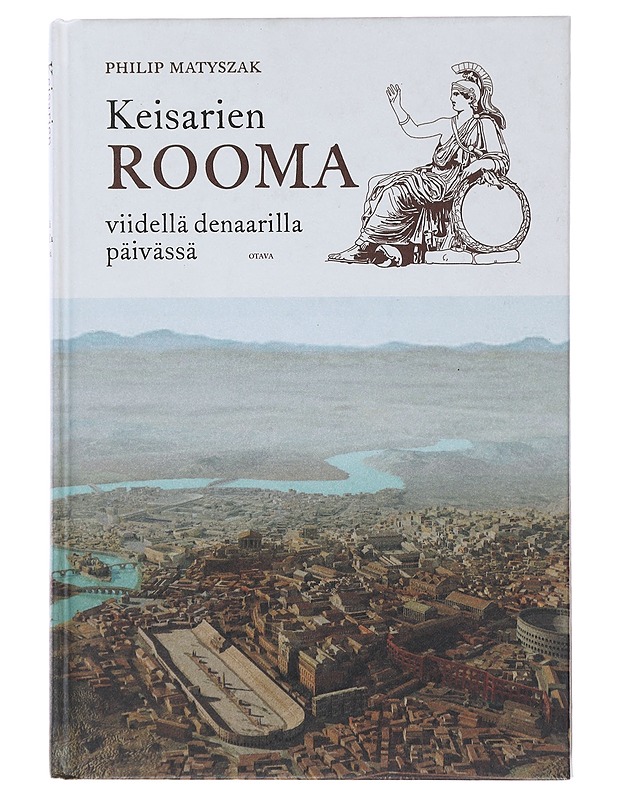Keisarien Rooma viidellä denaarilla päivässä - Matyszak, Philip - Tietokirjat ja oppaat - 10105471952 - 0
