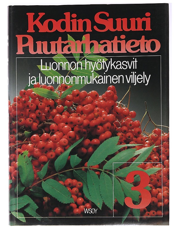 Kodin suuri puutarhatieto. 3, Luonnon hyötykasvit ja luonnonmukainen viljely - Alanko, Pentti - Harrastekirjat - 10105471976 - 0