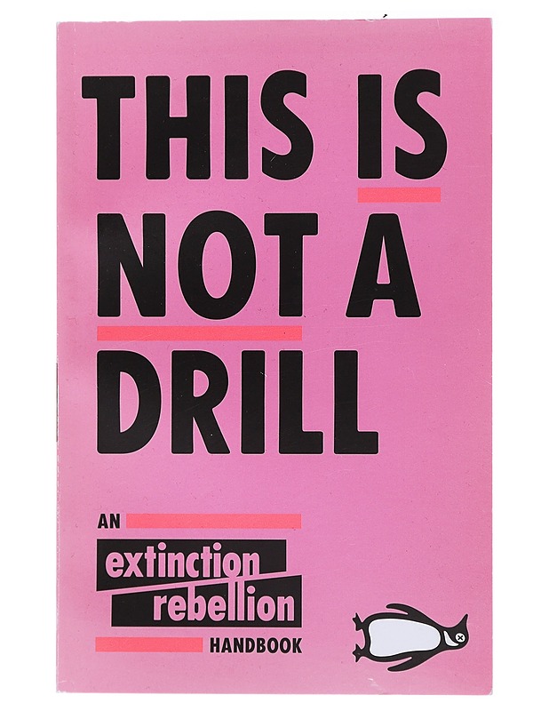 This is not a drill : an extinction rebellion handbook - Farrell, Clare - Historiakirjat - 10105472057 - 0