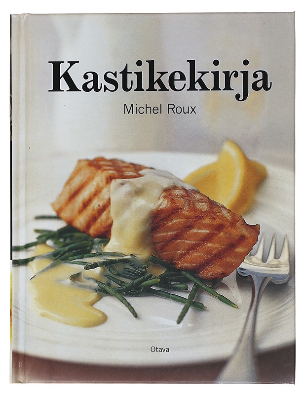 Kastikekirja - Roux, Michel - Ruokakirjat - 10105472071 - 0