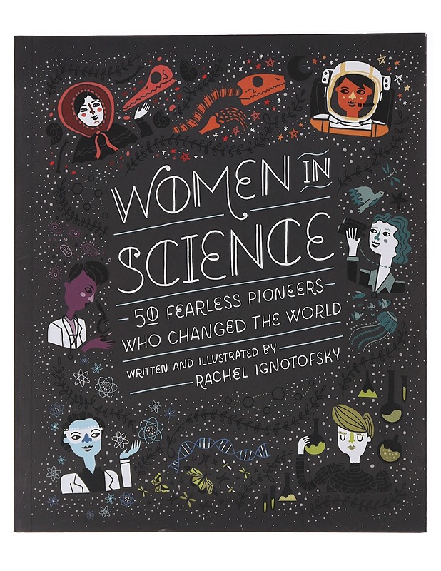 Women in science : 50 fearless pioneers who changed the world - Ignotofsky, Rachel - Lastenkirjat - 10105472077 - 0