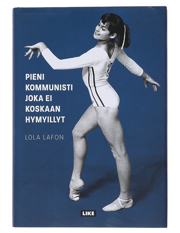 Pieni kommunisti joka ei koskaan hymyillyt - Lafon, Lola - Elämäkerrat ja muistelmat - 10105472108 - 0