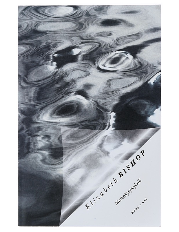 Matkakysymyksiä - Bishop, Elizabeth - Romaanit ja novellit - 10105472220 - 0