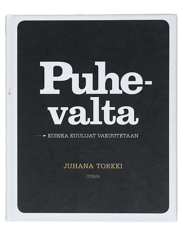 Puhevalta : kuinka kuulijat vakuutetaan - Juhana Torkki - Tietokirjat ja oppaat - 10105472290 - 0