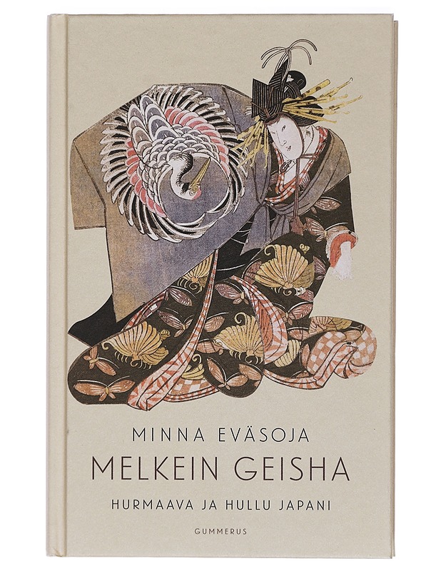 Melkein geisha : hurmaava ja hullu Japani - Minna Eväsoja - Tietokirjat ja oppaat - 10105472422 - 0