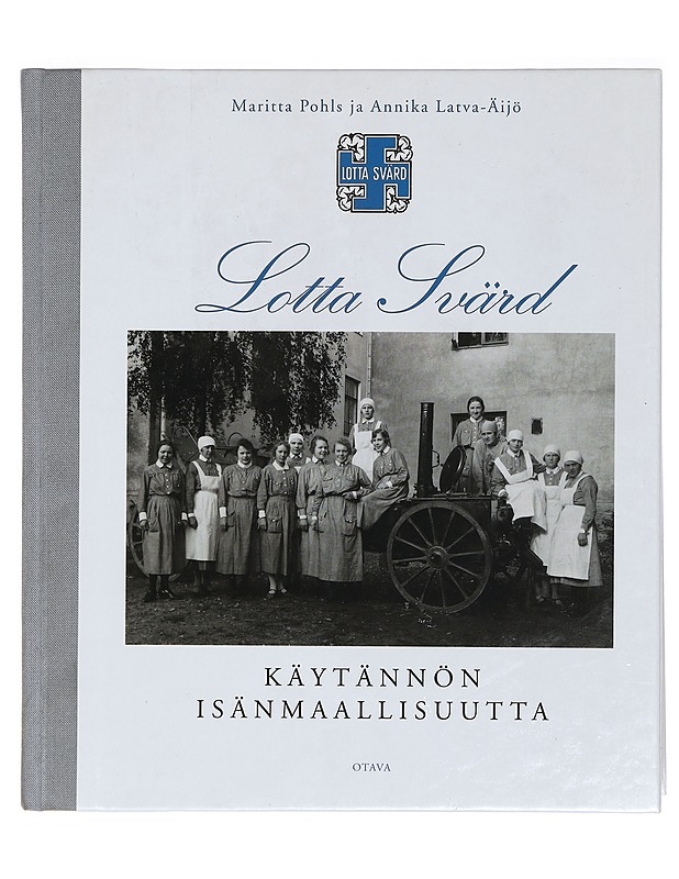 Lotta Svärd : käytännön isänmaallisuutta - Pohls, Maritta - Historiakirjat - 10105472428 - 0
