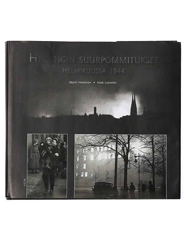 Helsingin suurpommitukset helmikuussa 1944 - Helminen, Martti - Historiakirjat - 10105472434 - 0