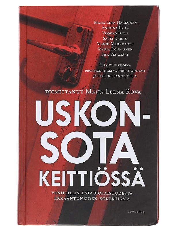 Uskonsota keittiössä : vanhoillislestadiolaisuudesta erkaantuneiden kokemuksia - Rova, Maija-Leena - Elämäkerrat ja muistelmat - 10105472668 - 0