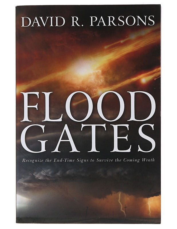 Floodgates: Recognize the End-Time Signs to Survive the Coming Wrath - Parsons, David R. - Historiakirjat - 10105472676 - 0