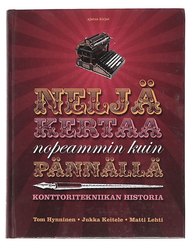 Neljä kertaa nopeammin kuin pännällä : konttoritekniikan historia - Hynninen, Tom - Historiakirjat - 10105472757 - 0