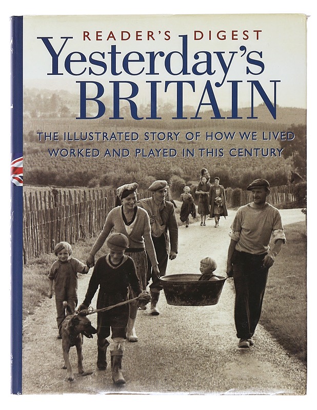 Yesterday's Britain: the illustrated story of how we lived, worked and played in this century - Historiakirjat - 10105472773 - 0