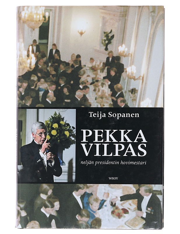 Pekka Vilpas : neljän presidentin hovimestari - Teija Sopanen - Elämäkerrat ja muistelmat - 10105472789 - 0