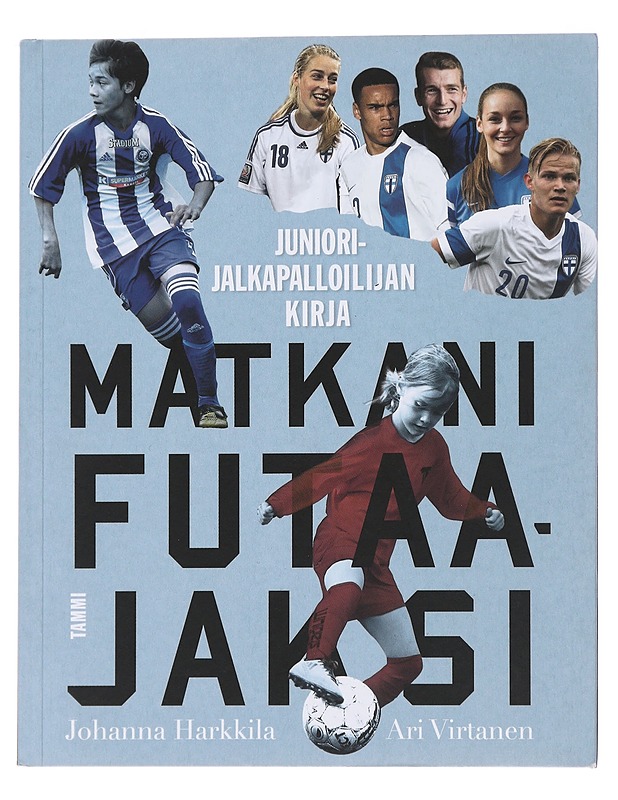 Matkani futaajaksi : juniorijalkapalloilijan kirja - Harkkila, Johanna - Elämäkerrat ja muistelmat - 10105472794 - 0