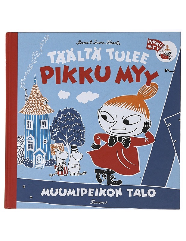 Täältä tulee Pikku Myy : Muumipeikon talo - Kaarla, Riina - Lastenkirjat - 10105472864 - 0