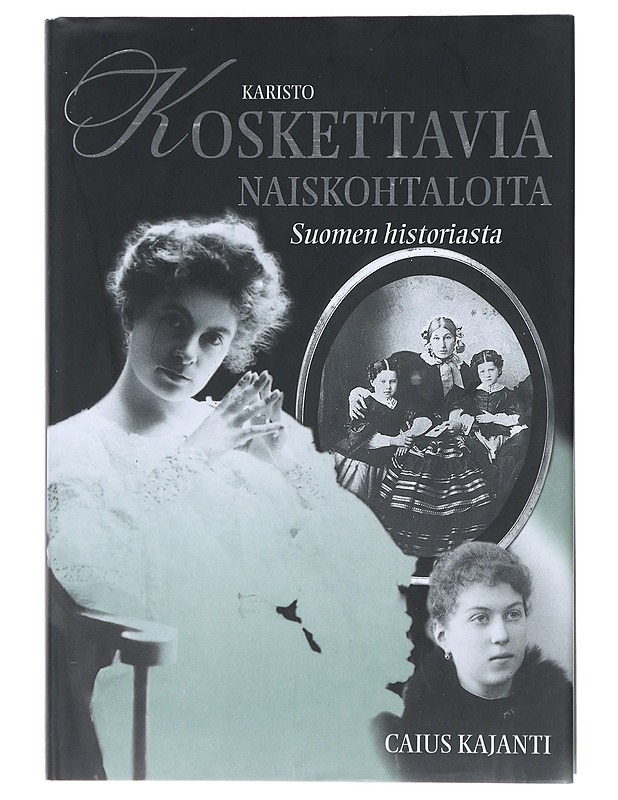 Koskettavia naiskohtaloita Suomen historiasta - Caius Kajanti - Elämäkerrat ja muistelmat - 10105472923 - 0