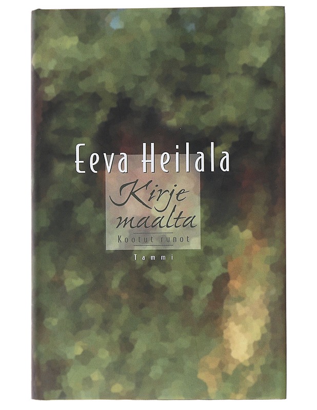 Kirje maalta : kootut runot - Eeva Heilala - Romaanit ja novellit - 10105472934 - 0