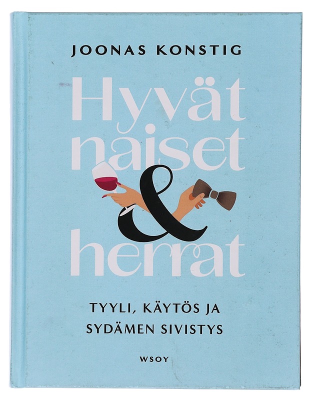 Hyvät naiset & herrat : tyyli, käytös ja sydämen sivistys - Joonas Konstig - Tietokirjat ja oppaat - 10105472946 - 0