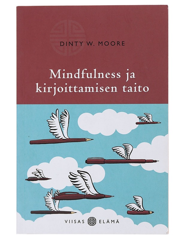Mindfulness ja kirjoittamisen taito - Moore, Dinty W. - Tietokirjat ja oppaat - 10105472961 - 0