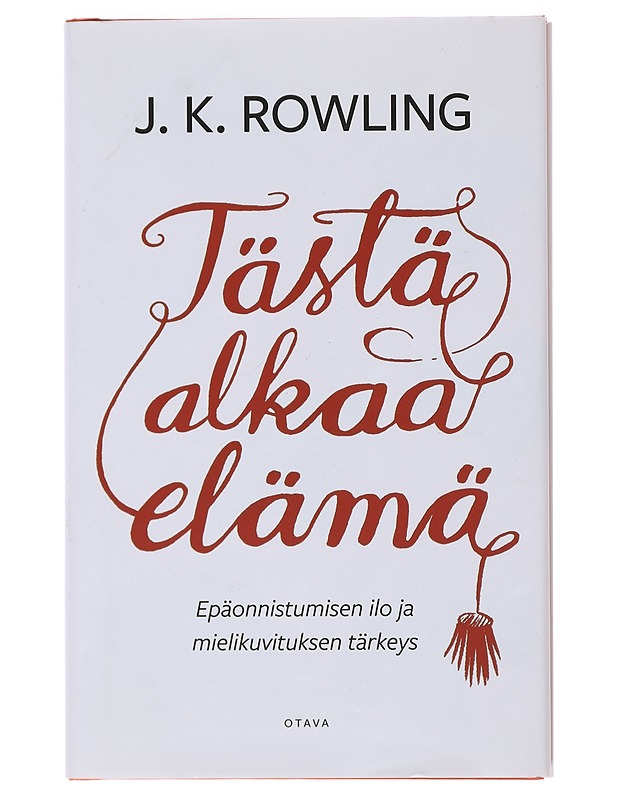 Tästä alkaa elämä : epäonnistumisen ilo ja mielikuvituksen tärkeys - Rowling, J. K. - Taide- ja kulttuurikirjat - 10105472986 - 0