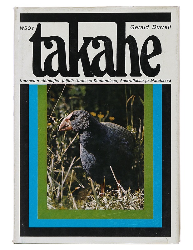 Takahe - Katoavien eläinlajien jäljillä Uudessa-Seelannissa, Australiassa ja Malakassa - Durrell, Gerald - Tietokirjat ja oppaat - 10105472992 - 0