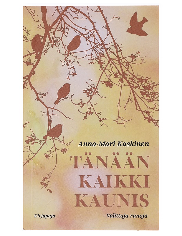 Tänään kaikki kaunis : valittuja runoja - Anna-Mari Kaskinen - Runot ja näytelmät - 10105473036 - 0